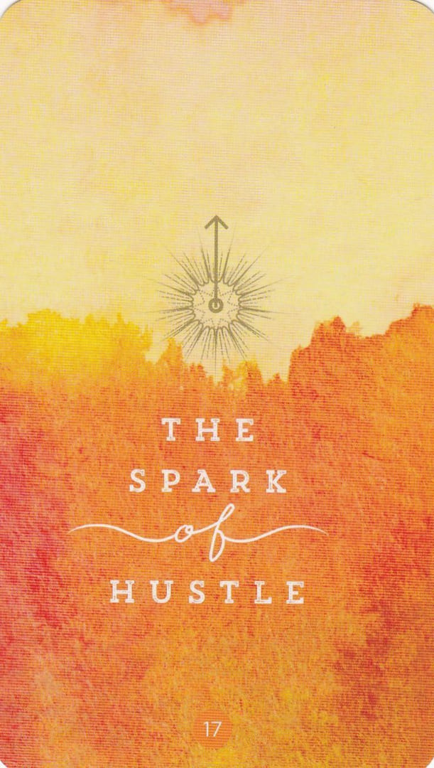 17 THE SPARK OF HUSTLE — Sacred Creators Oracle